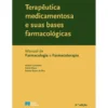 Terapêutica Medicamentosa e suas Bases Farmacológicas de Serafim Guimarães, Daniel Moura, Patrício Soares da Silva