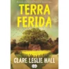 Terra Ferida de Claire Leslie Hall