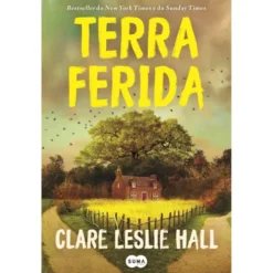 Terra Ferida de Claire Leslie Hall