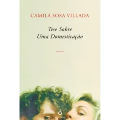 Tese Sobre Uma Domesticação de Camila Sosa Villada