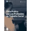 Ética Prática para as Profissões do Trabalho Social de Sarah Banks e Kirsten Nøhr