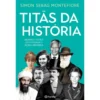 Titãs Da História Heróis E Vil de Simon Sebag Montefiore