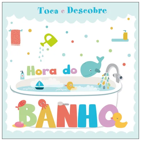 Toca e Descobre - Hora do Banho