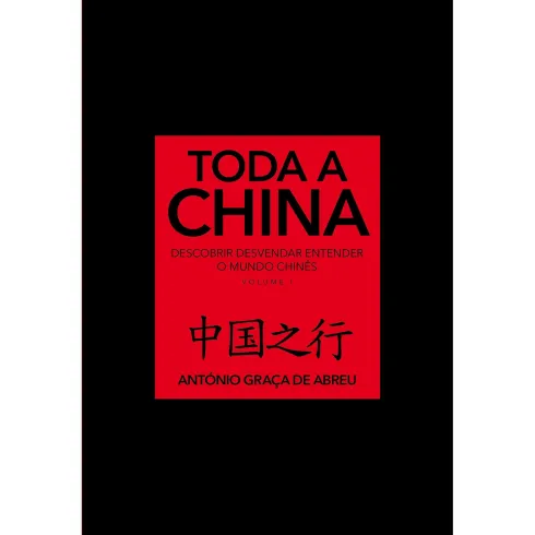 Toda a China (Volume 1) de António Graça de Abreu