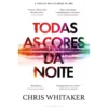 Todas As Cores Da Noite de Chris Whitaker