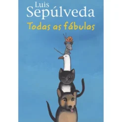 Todas as Fábulas de Luis Sepúlveda