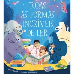Todas as Formas Incríveis de Ler de Laura Baker E Sandra De La Prada