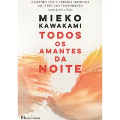 Todos os Amantes da Noite de Mieko Kawakami