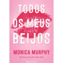 Todos os Meus Beijos de Monica Murphy