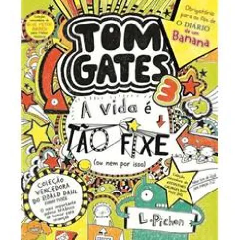 Tom Gates: A Vida é Tão Fixe! (ou Nem por Isso) de Liz Pichon - Número 3 (5ª Edição)