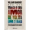Traga o Seu Amor de Volta em 21 Dias de William Sanches