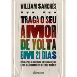 Traga o Seu Amor de Volta em 21 Dias de William Sanches
