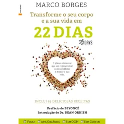 Transforme o seu Corpo e a sua Vida em 22 Dias de Marco Borges