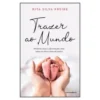 Trazer ao Mundo de Rita Silva Freire