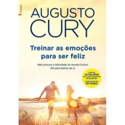 Treinar as Emoções para Ser Felizde Augusto Cury