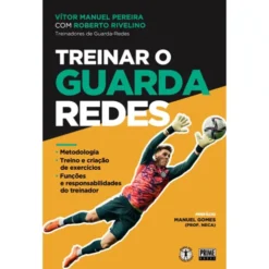 Treinar O Guarda-Redes de Vitor Manuel Pereira,Roberto Rivelino