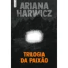Trilogia da Paixão de Ariana Harwicz