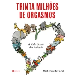Trinta Milhões De Orgasmos de Minh Tran Huy