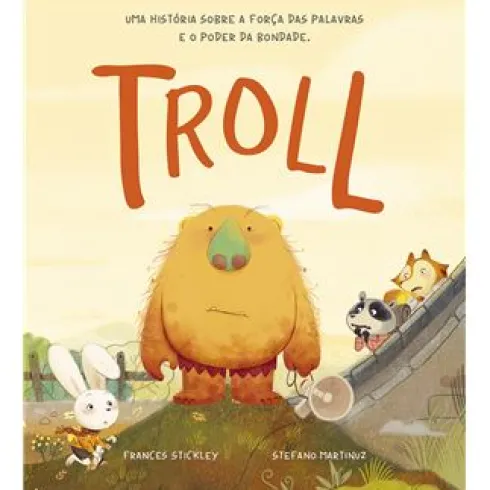 Troll - uma História Sobre a Força das Palavras e o Poder da Bondade de Frances Stickley