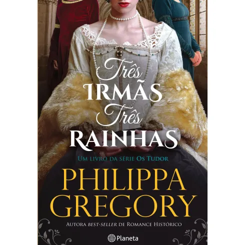 Três Irmãs, Três Rainhas de Philippa Gregory