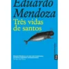 Três vidas de santos de Eduardo Mendoza