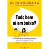 Tudo Bem aí em Baixo? de Dr. Oliver Gralla