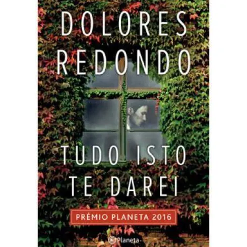 Tudo Isto Te Darei de Dolores Redondo