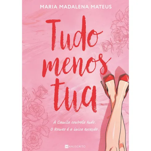 Tudo Menos Tua de Maria Madalena Mateus