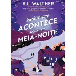 Tudo o que Acontece Depois da Meia-noite de K. L. Walther