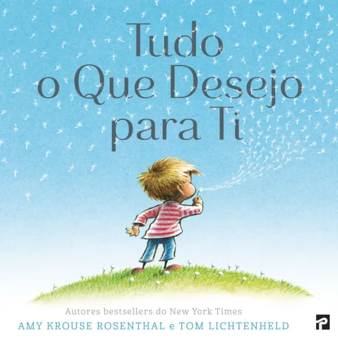 Tudo o que Desejo para Ti de Amy Krouse Rosenthal e Tom Lichtenheld