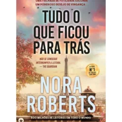 Tudo O Que Ficou Para Trás de Nora Roberts