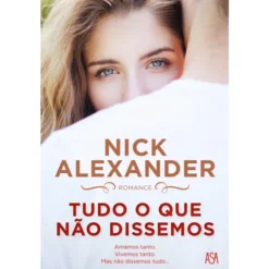 Tudo o que Não Dissemos de Nick Alexander