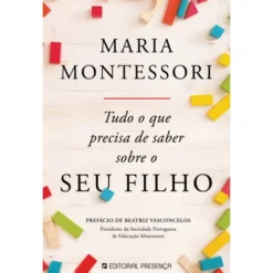 Tudo o que Precisa de Saber Sobre o seu Filho de Maria Montessori