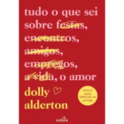 Tudo O Que Sei Sobre O Amor - Edição Aumentada de Dolly Alderton