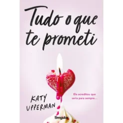 Tudo o que Te Prometi de Katy Upperman