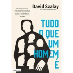 Tudo o Que um Homem É de David Szalay
