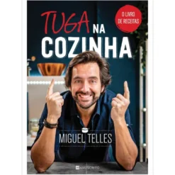 Tuga na Cozinha - o Livro de Receitas de Miguel Telles