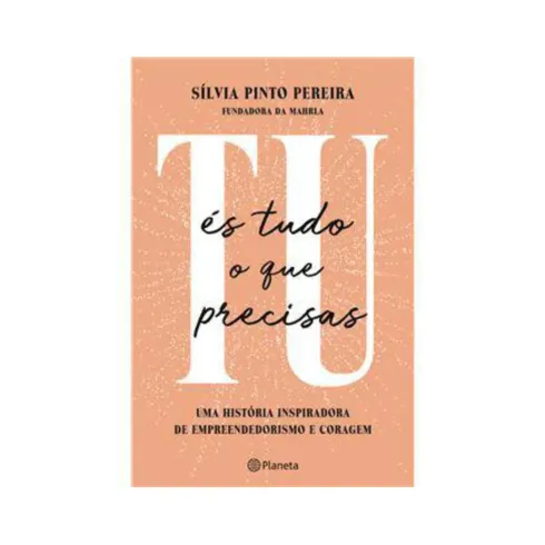 Tu És Tudo o que Precisas de Sílvia Pinto Pereira