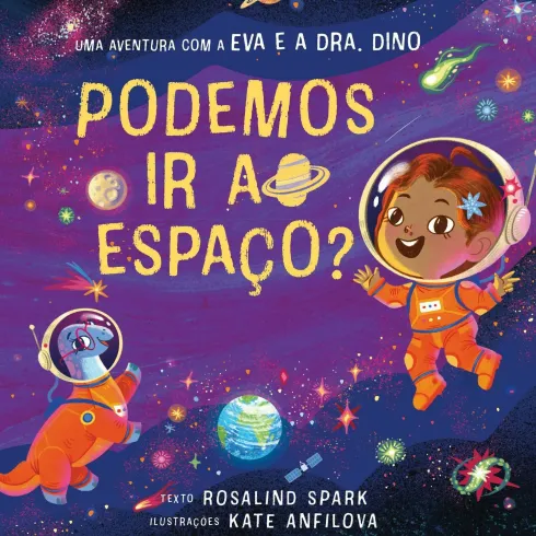 Uma Aventura com A Eva e A Dra. Dino: Podemos Ir ao Espaço? de Rosalind Spark