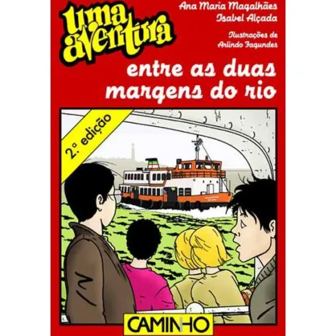 Uma Aventura Entre as Duas Margens do Rio de Ana Maria Magalhães e Isabel Alçada - Volume 46