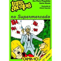 Uma Aventura no Supermercado de Ana Maria Magalhães e Isabel Alçada