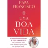 Uma Boa Vida de Papa Francisco