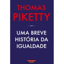 Uma Breve História da Igualdade de Thomas Piketty