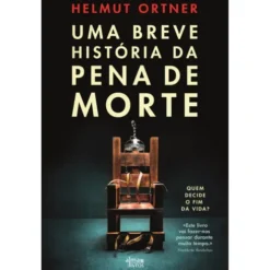 Uma Breve História Da Pena De Morte de Helmut Ortner