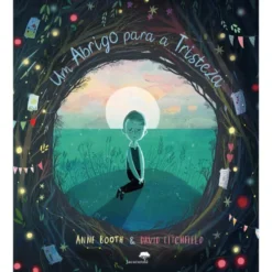 Um Abrigo para a Tristeza de Anne Booth; Ilustração: David Litchfield de Anne Booth