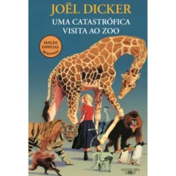 Uma Catastrófica Visita Ao Zoo de Joël Dicker