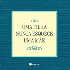 Uma Filha Nunca Esquece Uma Mãe