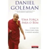 Uma Força para o Bem de Daniel Goleman