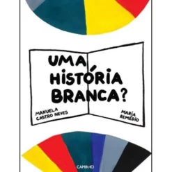 Uma História Branca? de Manuela Castro Neves