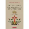 Uma História da Maçonaria em Portugal (1727-1986) de António Ventura